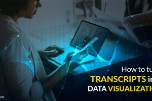 How to turn transcripts into data Visualization