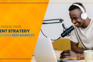 How to Evolve your Content Strategy when Entering New Markets
