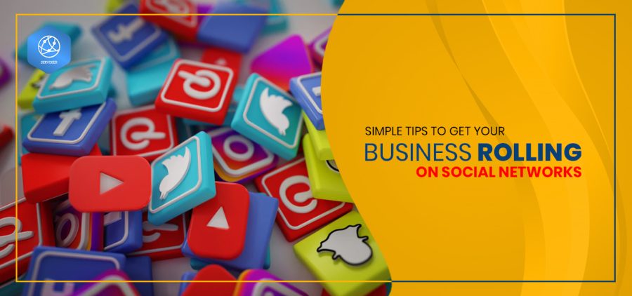Simple Tips to get your Business Rolling on Social Networks