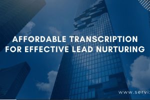 Affordable Transcription for Effective Lead Nurturing
